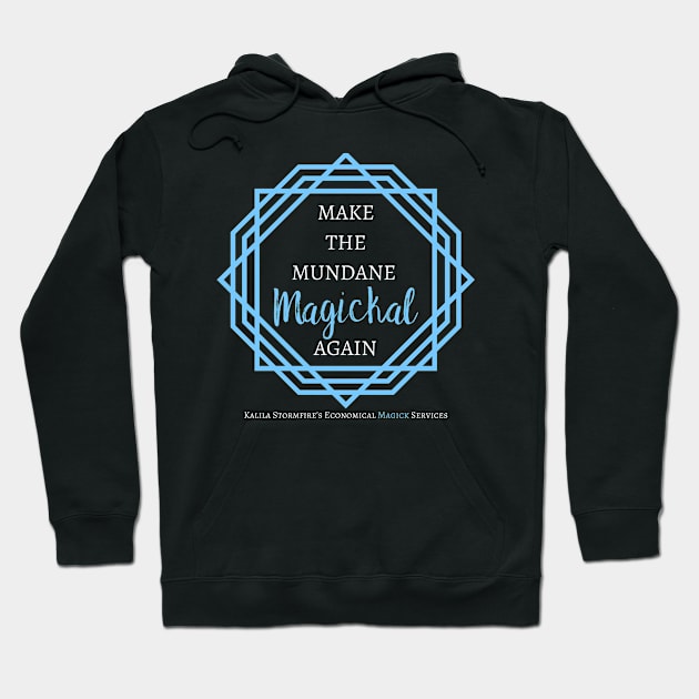 Make the Mundane Magickal Again - Dark Hoodie by Stormfire Productions